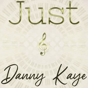 Just Danny Kaye - Danny Kaye