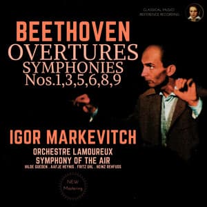 Beethoven by Igor Markevitch: Overtures, Symphonies Nos. 1,3,5,6,8,9 - Ludwig van Beethoven