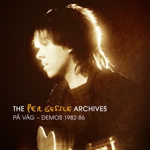 The Per Gessle Archives - På väg - Demos 1982-86 - Per Gessle