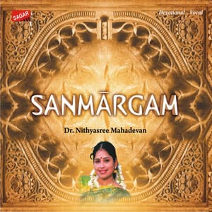 Sanmargam - Nithyasree Mahadevan