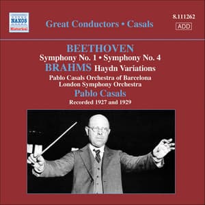 Beethoven: Symphonies Nos. 1 and 4 / Brahms: Variations On A Theme by Haydn - Pablo Casals