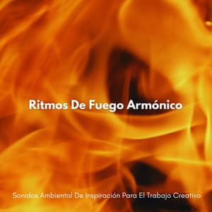 Ritmos De Fuego Armónico: Sonidos Ambiental De Inspiración Para El Trabajo Creativo - Sonidos de chimenea
