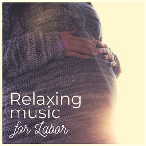 Relaxing Music for Labor: Calming Music for Natural Child Birth, Relaxing Soothing Instrumental Piano Pieces - Lullaby Baby: Instrumental Classics