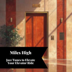 Miles High: Jazz Tunes to Elevate Your Elevator Ride - Smooth Jazz Instrumental Band