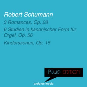 Blue Edition - Schumann: 3 Romances & Kinderszenen - Robert Schumann
