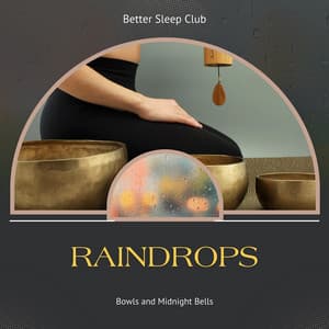 Raindrops, Bowls and Midnight Bells - Better Sleep Club