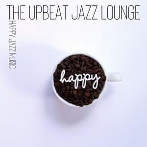 Happy Jazz Music - Upbeat Jazz Lounge
