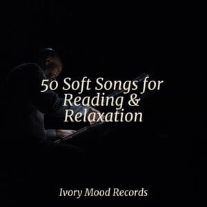 50 Soft Songs for Reading & Relaxation - Ivory Mood