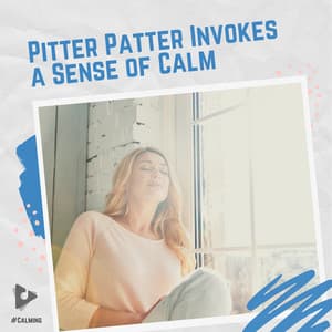 Pitter Patter Invokes a Sense of Calm - #Calming