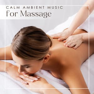 Calm Ambient Music for Massage - Massage Beauty Sanctuary