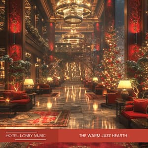 The Warm Jazz Hearth: Heartfelt Xmas Blues for Winter Nights - Hotel Lobby Music