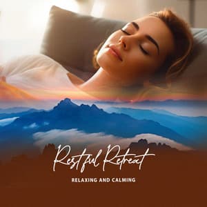 Restful Retreat - Relaxing and Calming