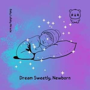 Dream Sweetly, Newborn - Baby Lullaby Miracle