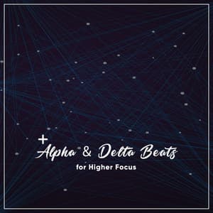 16 Alpha & Delta Beats for Higher Focus - Binaural Reality