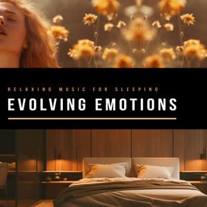 Evolving Emotions - Relaxing Music For Sleeping