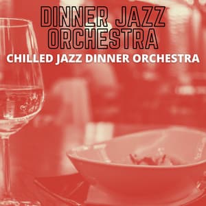 Chilled Jazz Dinner Orchestra - Dinner Jazz Orchestra