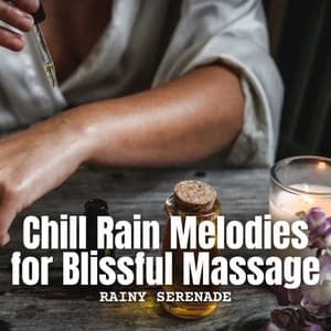 Rainy Serenade: Chill Rain Melodies for Blissful Massage - Rain Studios