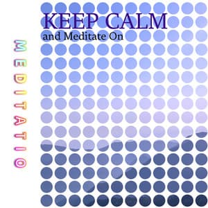 Keep Calm and Meditate On - Meditatio