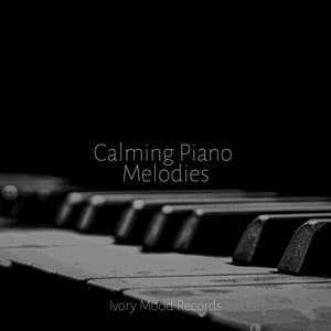 Calming Piano Melodies - Ivory Mood
