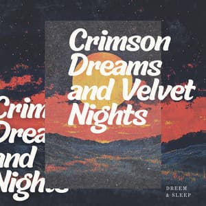 Crimson Dreams and Velvet Nights - Dreem & Sleep