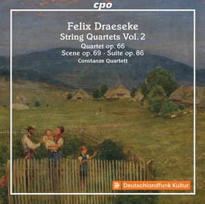 Draeseke: String Quartets, Vol. 2 - Felix Draeseke