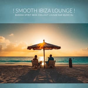 Smooth Ibiza Lounge - Buddha Spirit Ibiza Chillout Lounge Bar Music DJ