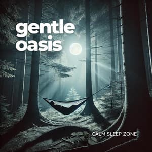 Gentle Oasis: Deep Sleep Music Playlist - Calm Sleep Zone