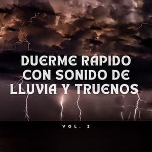 Duerme Profundamente Con Sonido De Tormenta Vol. 1 - Tormentas Naturales