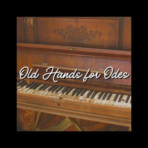 Old Hands for Odes - Relaxing Piano Music Universe