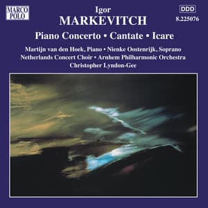 Markevitch: Orchestral Music, Vol. 6 - Piano Concerto / Cantate / Icare - Igor Markevitch