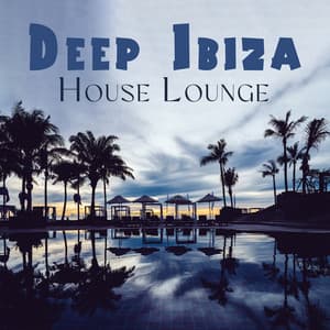 Deep Ibiza House Lounge: Summertime 2023, Beach Party Music, Ibiza Vacation Mix - Ibiza House Classics