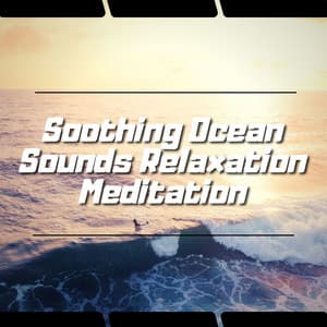 Soothing Ocean Sounds Relaxation Meditation - Ocean Waves Channel