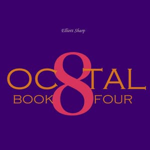 Octal: Book Four - Elliott Sharp