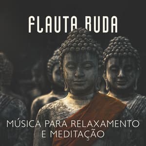 Flauta Buda: Música para Relaxamento e Meditação, Som de Flauta Sagrada, Bênção Divina - Asiático Meditação Música