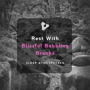 Rest With Blissful Babbling Brook - Deep Sleep ASMR