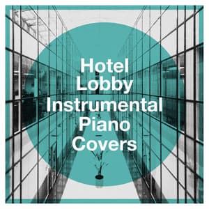 Hotel Lobby Instrumental Piano Covers - Romantic Piano