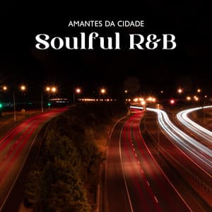 Amantes da Cidade: Soulful R&B Coleção de Lounge de Música Jazz - Artista de Jazz Suave