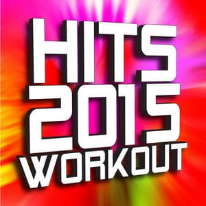 Hits 2015 Workout - Ultimate Workout Hits