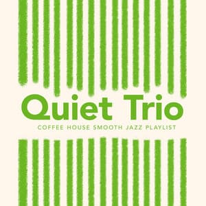 Quiet Trio - Coffee House Smooth Jazz Playlist