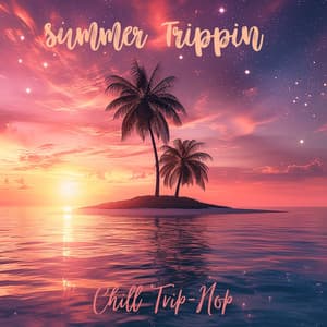 Summer Trippin: Chill Trip-Hop Beats - Chill After Dark Club