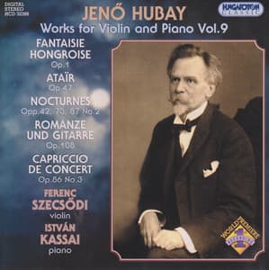 Hubay: Violin and Piano Works, Vol. 9 - Fantasie Hongroise / Atair / Nocturnes - Jenő Hubay