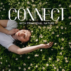 Connect with Primordial Nature - Mothers Nature Music Academy