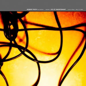 Live Archive, Vol. 1 - Ici Et Maintenant: Live In Paris, May 12 1989 - Robert Rich