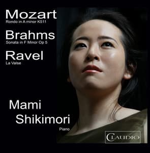 Mozart, Brahms & Ravel: Piano Works - Mami Shikimori