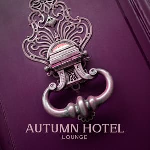 Autumn Hotel Lounge - Waiting Room Background Music Ensemble