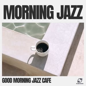 Morning Jazz - Good Morning Jazz Cafe