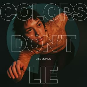 Colors Don’t Lie - Dj D'Mondo