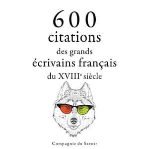 600 citations des grands écrivains français du XVIIIe siècle - Voltaire
