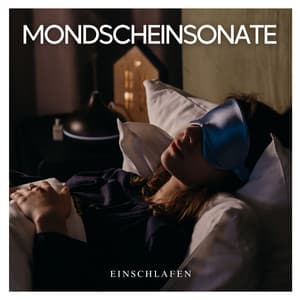 Mondscheinsonate: Beruhigende Schlafmusik - Einschlafen