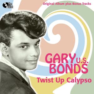 Twist Up Calypso - Gary U.S. Bonds